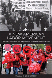 E-book, A New American Labor Movement : The Decline of Collective Bargaining and the Rise of Direct Action, SUNY Press - State University of New York Press
