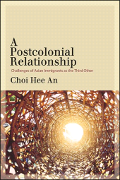 E-book, A Postcolonial Relationship : Challenges of Asian Immigrants as the Third Other, SUNY Press - State University of New York Press