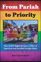 E-book, From Pariah to Priority : How LGBTI Rights Became a Pillar of American and Swedish Foreign Policy, SUNY Press - State University of New York Press