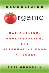 E-book, Globalizing Organic : Nationalism, Neoliberalism, and Alternative Food in Israel, SUNY Press - State University of New York Press