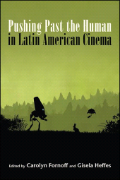 E-book, Pushing Past the Human in Latin American Cinema, SUNY Press - State University of New York Press