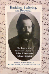 E-book, Hasidism, Suffering, and Renewal : The Prewar and Holocaust Legacy of Rabbi Kalonymus Kalman Shapira, SUNY Press - State University of New York Press