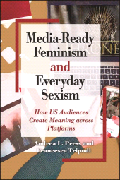 E-book, Media-Ready Feminism and Everyday Sexism : How US Audiences Create Meaning across Platforms, SUNY Press - State University of New York Press