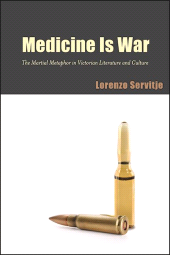 E-book, Medicine Is War : The Martial Metaphor in Victorian Literature and Culture, SUNY Press - State University of New York Press
