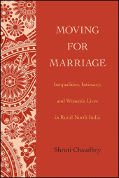 E-book, Moving for Marriage : Inequalities, Intimacy, and Women's Lives in Rural North India, SUNY Press - State University of New York Press