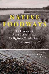 E-book, Native Foodways : Indigenous North American Religious Traditions and Foods, SUNY Press - State University of New York Press
