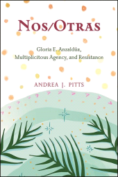 E-book, Nos/Otras : Gloria E. Anzaldúa, Multiplicitous Agency, and Resistance, SUNY Press - State University of New York Press