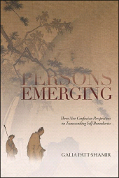 E-book, Persons Emerging : Three Neo-Confucian Perspectives on Transcending Self-Boundaries, SUNY Press - State University of New York Press
