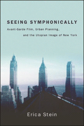 E-book, Seeing Symphonically : Avant-Garde Film, Urban Planning, and the Utopian Image of New York, SUNY Press - State University of New York Press