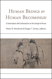 E-book, Human Beings or Human Becomings? : A Conversation with Confucianism on the Concept of Person, SUNY Press - State University of New York Press