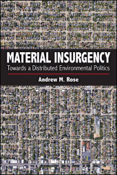E-book, Material Insurgency : Towards a Distributed Environmental Politics, SUNY Press - State University of New York Press