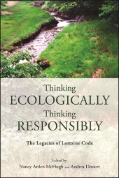 E-book, Thinking Ecologically, Thinking Responsibly : The Legacies of Lorraine Code, SUNY Press - State University of New York Press