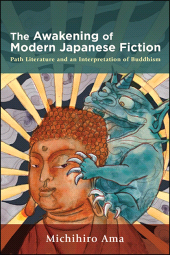 E-book, The Awakening of Modern Japanese Fiction : Path Literature and an Interpretation of Buddhism, SUNY Press - State University of New York Press