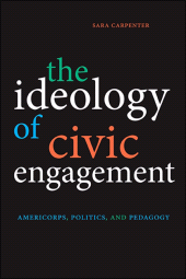 E-book, The Ideology of Civic Engagement : AmeriCorps, Politics, and Pedagogy, SUNY Press - State University of New York Press