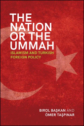E-book, The Nation or the Ummah : Islamism and Turkish Foreign Policy, SUNY Press - State University of New York Press
