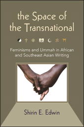 E-book, The Space of the Transnational : Feminisms and Ummah in African and Southeast Asian Writing, SUNY Press - State University of New York Press