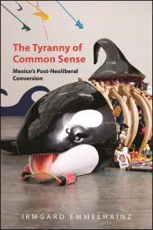 E-book, The Tyranny of Common Sense : Mexico's Post-Neoliberal Conversion, SUNY Press - State University of New York Press