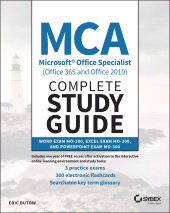 eBook, MCA Microsoft Office Specialist (Office 365 and Office 2019) Complete Study Guide : Word Exam MO-100, Excel Exam MO-200, and PowerPoint Exam MO-300, Butow, Eric, Sybex