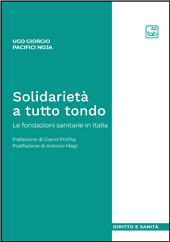 E-book, Solidarietà a tutto tondo : le fondazioni sanitarie in Italia, Pacifici Noja, Ugo Giorgio, TAB