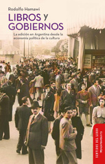 eBook, Libros y gobiernos : la edición en Argentina desde la economía política de la cultura, Hamawi, Rodolfo, Tren en Movimiento