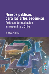 E-book, Nuevos públicos para las artes escénicas : políticas de mediación en Argentina y Chile, Hanna, Andrea, RGC Libros