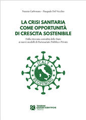 E-book, La crisi sanitaria come opportunità di crescita sostenibile : dalla ritrovata centralità dello Stato ai nuovi modelli di partenariato pubblico-privato, Carbonara, Nunzia, Tangram
