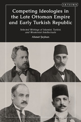 eBook, Competing Ideologies in the Late Ottoman Empire and Early Turkish Republic, I.B. Tauris