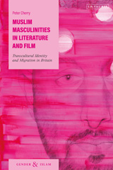 eBook, Muslim Masculinities in Literature and Film, Cherry, Peter, I.B. Tauris