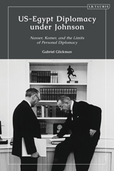 E-book, US-Egypt Diplomacy under Johnson, Glickman, Gabriel, I.B. Tauris