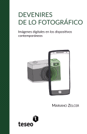 E-book, Devenires de lo fotográfico : Imágenes digitales en los dispositivos contemporáneos, Editorial Teseo