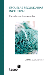 E-book, Escuelas secundarias inclusivas : Una lectura curricular poscrítica, Editorial Teseo