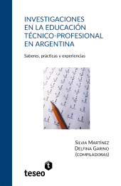 E-book, Investigaciones en la educación técnico-profesional en Argentina : Saberes, prácticas y experiencias, Editorial Teseo