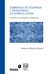 E-book, Gobiernos de izquierda y democracia en América Latina : Participación, movilización y confrontación, Editorial Teseo