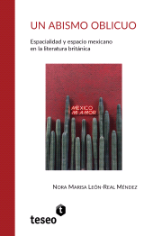 E-book, Un abismo oblicuo : Espacialidad y espacio mexicano en la literatura británica, Editorial Teseo