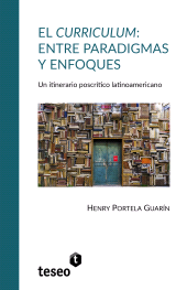E-book, El curriculum : Entre paradigmas y enfoques : un itinerario poscrítico latinoamericano, Editorial Teseo