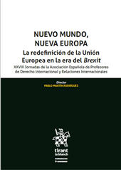eBook, Nuevo Mundo, Nueva Europa : la redefinición de la Unión Europea en la era del Brexit XXVIII Jornadas de la Asociación Española de Profesores de Derecho Internacional y Relaciones Internacionales, Tirant lo Blanch