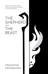 E-book, The Shepherd and the Beast : The hero's journey for leaders. Unlock your potential by choosing to cross the threshold ..., Tracey McDonald Publishers