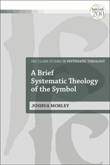 eBook, A Brief Systematic Theology of the Symbol, T&T Clark
