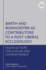 E-book, Barth and Bonhoeffer as Contributors to a Post-Liberal Ecclesiology, T&T Clark
