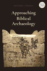 E-book, Approaching Biblical Archaeology, Frendo, Anthony J., T&T Clark