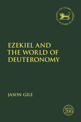 E-book, Ezekiel and the World of Deuteronomy, Gile, Jason, T&T Clark