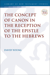 eBook, The Concept of Canon in the Reception of the Epistle to the Hebrews, T&T Clark