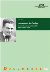 E-book, L'arqueòleg de Cambó : notícia biogràfica i epistolari de Josep Gibert i Buch, Universitat Autònoma de Barcelona