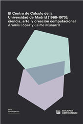 E-book, El centro de cálculo de la Universidad de Madrid (1968-1973) : ciencia, arte y creacción computacional, Ediciones Complutense