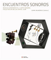 eBook, Encuentros sonoros : música experimental y arte sonoro en la Facultad de Bellas Artes - UCM, Ediciones Complutense
