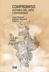 E-book, Compromiso : historia del arte y patrimonio : homenaje al profesor José Manuel Gómez-Moreno Calera, Gómez-Moreno Calera, José Manuel, Universidad de Granada