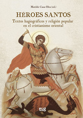 E-book, Héroes santos : textos hagiográficos y religión popular en el cristianismo oriental, Universidad de Granada
