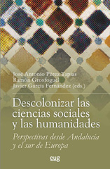 E-book, Descolonizar la ciencias sociales y las humanidades : perspectivas desde Andalucía y el sur de Europa, Pérez Tapias, José Antonio, Universidad de Granada