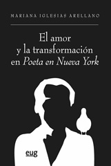 E-book, El amor y la transformación en Poeta en Nueva York, Universidad de Granada