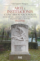 E-book, Arte e Instituciones : concursos nacionales de escultura, grabado, arte decorativo, arquitectura y pintura (1922-1936), Universidad de Granada